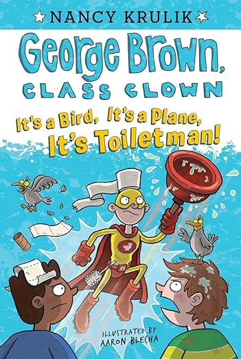 Cover of George Brown, Class Clown 17 – It’s a Bird, It’s a Plane, It’s Toiletman!