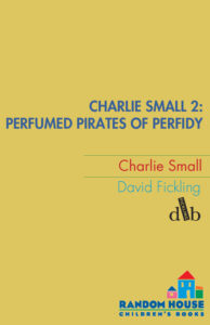 Cover of Charlie Small – The Perfumed Pirates of Perfidy