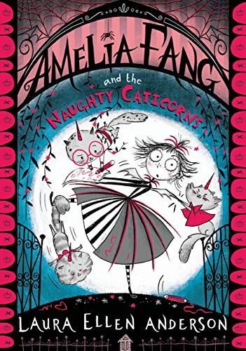 Amelia Fang 6 - Amelia Fang and the Naughty Caticorns Front Cover