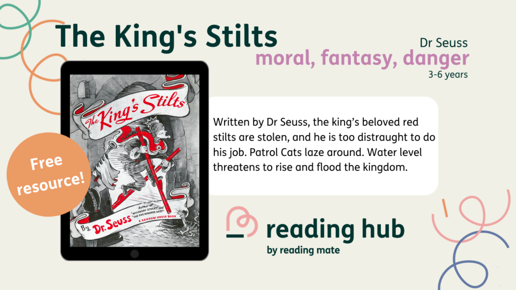 Written by Dr Seuss, the king's beloved red stilts are stolen, and he is too distraught to do his job. Patrol Cats laze around. Water levels threatens to rise and flood the kingdom. 