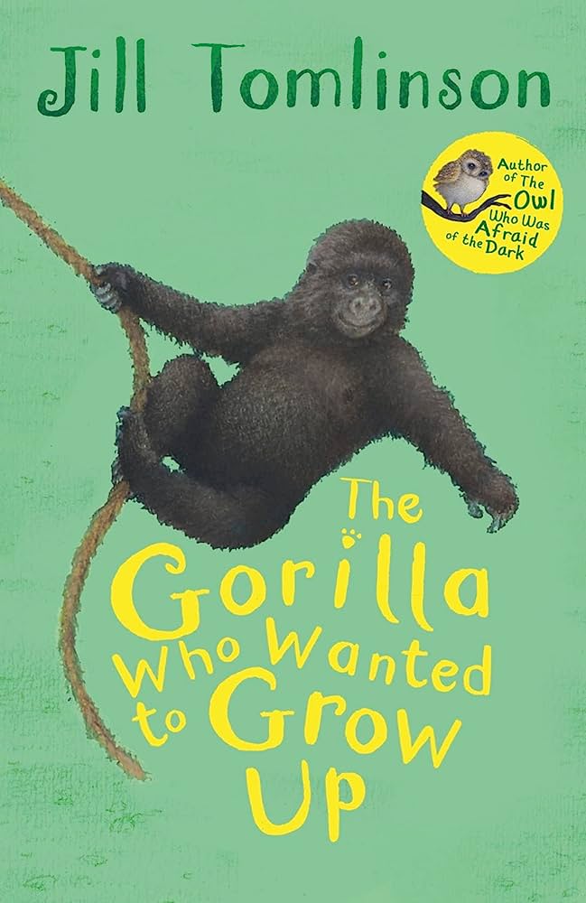 The Gorilla Who Wanted to Grow Up by Jill Tomlinson